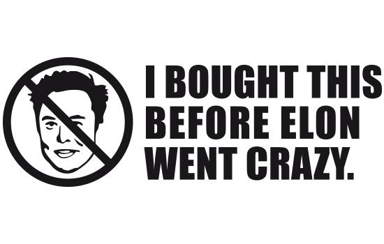 I bought this before Elon went crazy